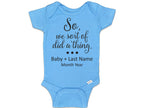 We Did A Thing (Customizable) Onesie©/Bodysuit