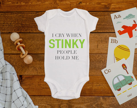 I Cry When Stinky People Hold Me Onesie©/Bodysuit