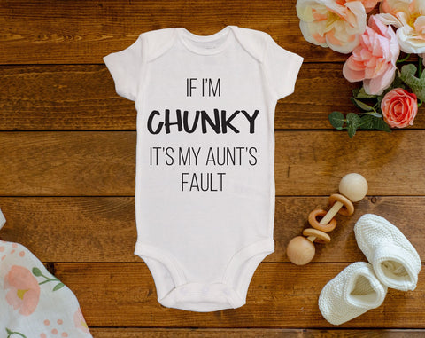 If I'm Chunky It's My Aunt's Fault Onesie©/Bodysuit
